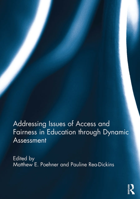 Book cover of: Addressing Issues of Access and Fairness in Education through Dynamic Assessment. By: Matthew E. Poehner