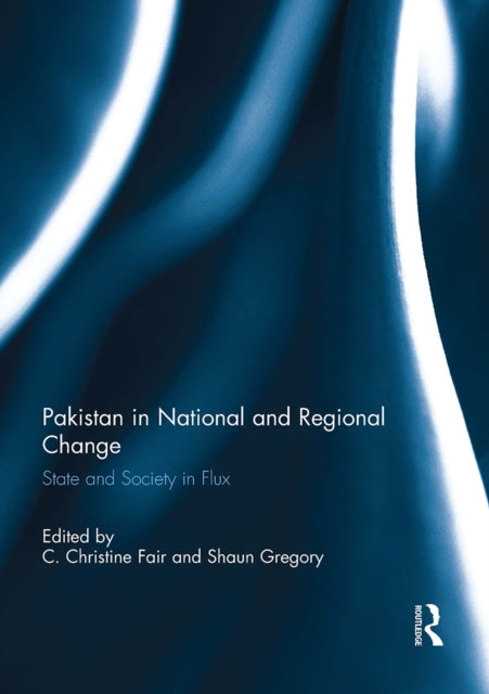 Book cover of: Pakistan in National and Regional Change. By: C. Christine Fair