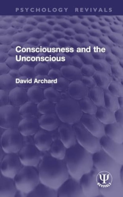 Book cover of: Consciousness and the Unconscious