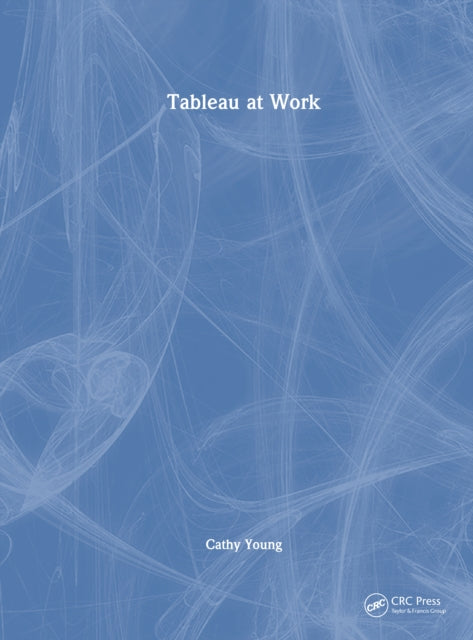 Book cover of: Tableau at Work. By: Cathy Young