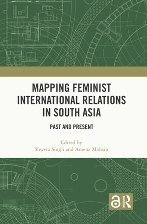 Mapping Feminist International Relations in South Asia