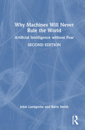 Why Machines Will Never Rule the World