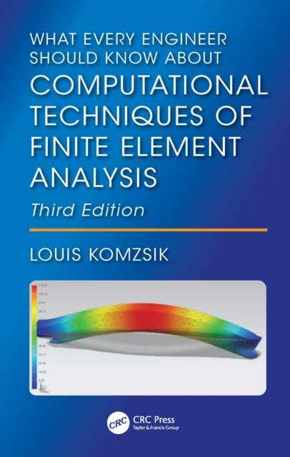 Book cover of: What Every Engineer Should Know About Computational Techniques of Finite Element Analysis. By: Louis Komzsik