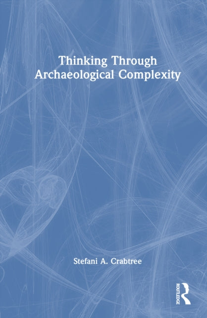Book cover of: Thinking through Archaeological Complexity