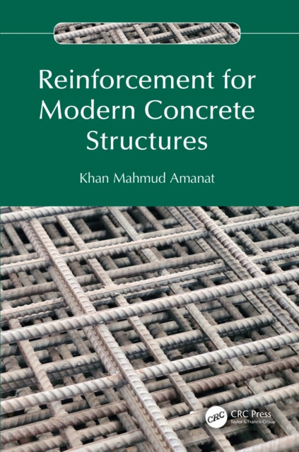 Book cover of: Reinforcement for Modern Concrete Structures. By: Khan Mahmud Amanat