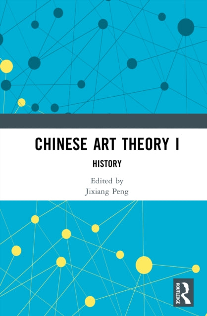 Book cover of: Chinese Art Theory I. By: Jixiang Peng