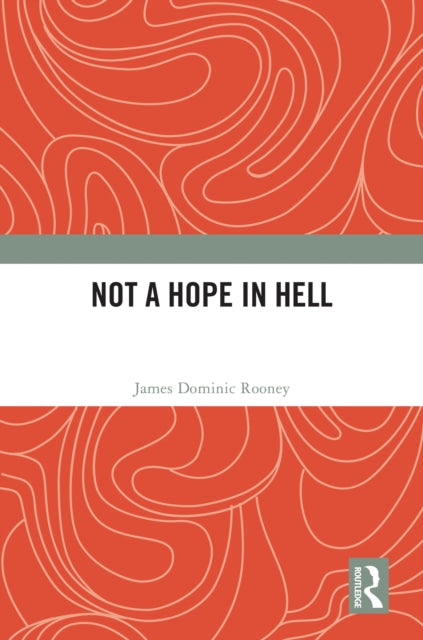 Book cover of: Not a Hope in Hell. By: James Dominic Rooney