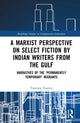 Book cover of: Marxist Perspective on Select Fiction by Indian Writers from the Gulf