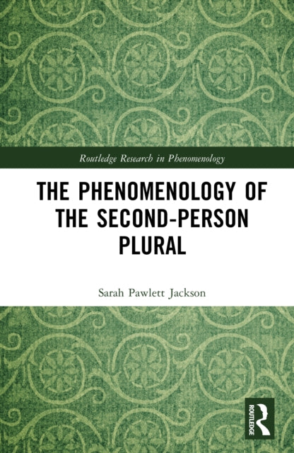Book cover of: Phenomenology of the Second-Person Plural. By: Sarah Pawlett Jackson