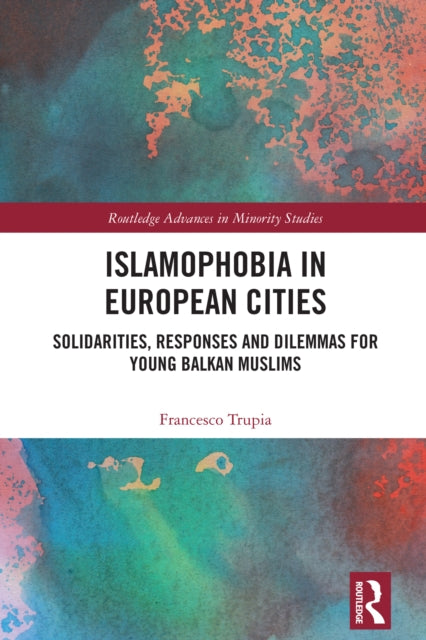 Book cover of: Islamophobia in European Cities. By: Francesco Trupia