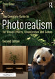 Complete Guide to Photorealism for Visual Effects, Visualization, and Games