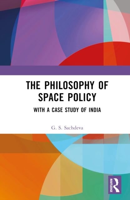 Book cover of: Philosophy of Space Policy. By: G. S. Sachdeva