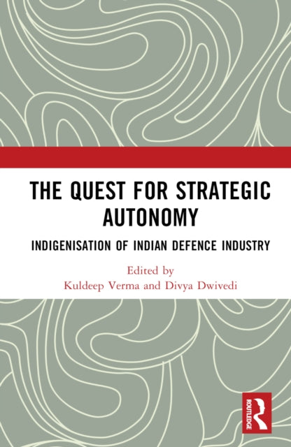 Book cover of: Quest for Strategic Autonomy. By: Kuldeep Verma