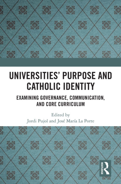 Book cover of: Universities’ Purpose and Catholic Identity. By: Jordi Pujol