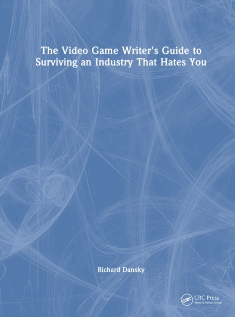Book cover of: Video Game Writer's Guide to Surviving an Industry That Hates You