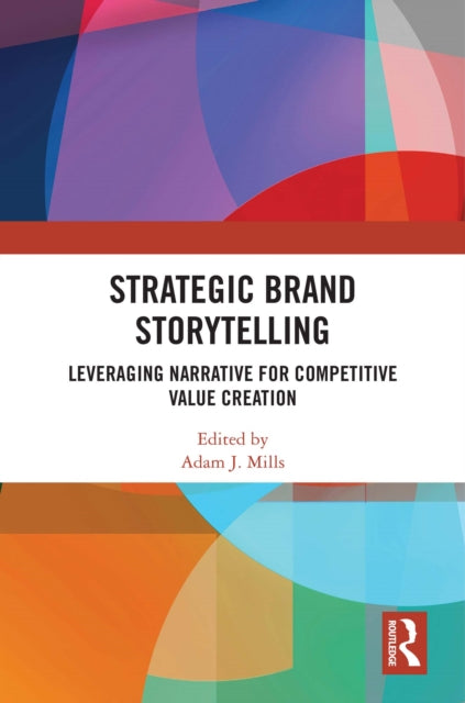 Book cover of: Strategic Brand Storytelling. By: Adam J. Mills
