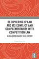 Book cover of: Deciphering IP Law and Its Conflict and Complementarity with Competition Law. By: Kung-Chung Liu