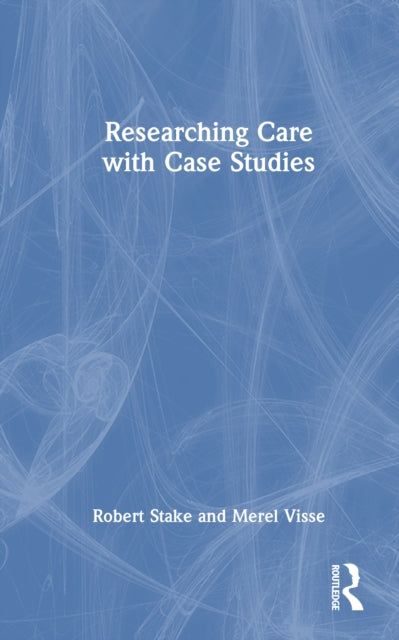 Book cover of: Researching Care with Case Studies