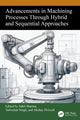 Book cover of: Advancements in Machining Processes Through Hybrid and Sequential Approaches
