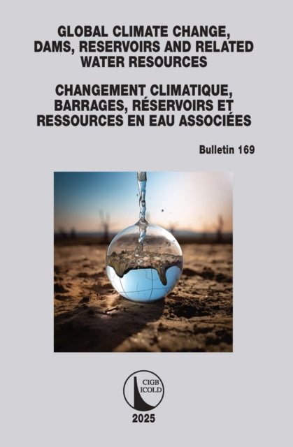 Book cover of: Global Climate Change, Dams, Reservoirs and Related Water Resources / Changements climatiques, Barrages, Reservoirs et Ressources en eau associees. By: Cigb Icold