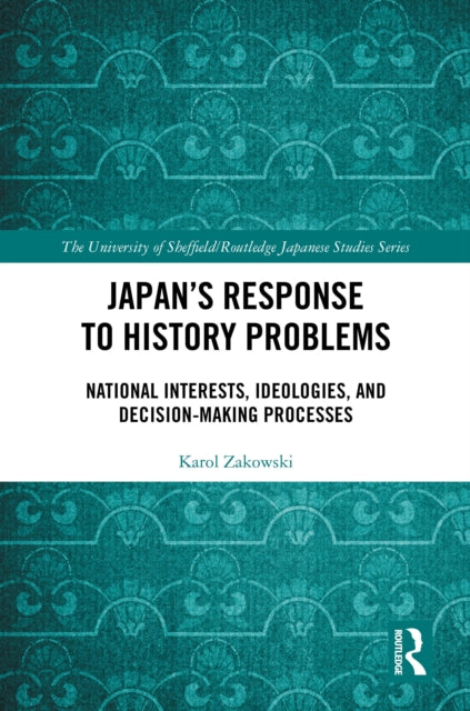 Book cover of: Japan’s Response to History Problems. By: Karol Zakowski