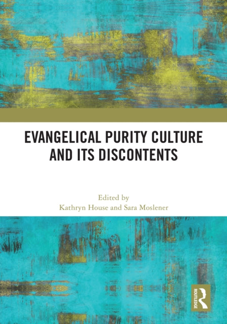 Book cover of: Evangelical Purity Culture and Its Discontents. By: Kathryn House