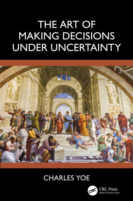 Book cover of: Art of Making Decisions Under Uncertainty