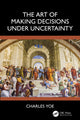 Book cover of: Art of Making Decisions Under Uncertainty