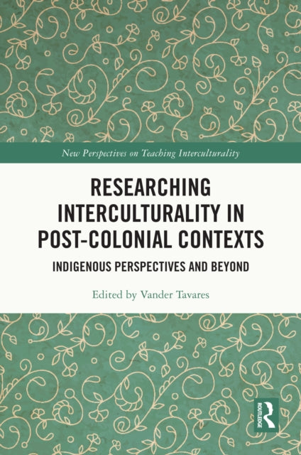Book cover of: Researching Interculturality in Post-Colonial Contexts. By: Vander Tavares