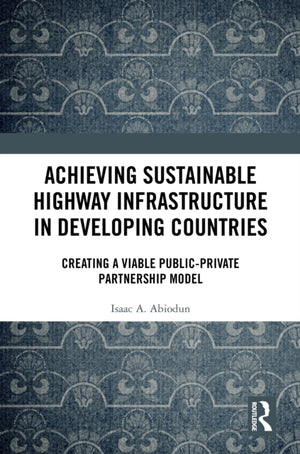 Achieving Sustainable Highway Infrastructure in Developing Countries