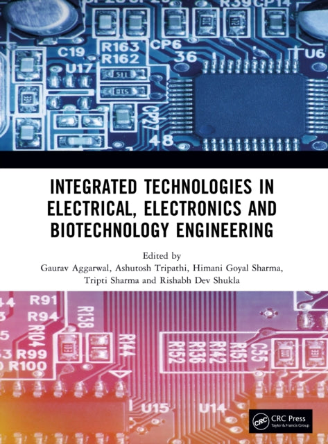 Book cover of: Integrated Technologies in Electrical, Electronics and Biotechnology Engineering. By: Gaurav Aggarwal