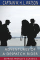 Book cover of: Adventures of a Despatch Rider (Esprios Classics). By: Captain W H L Watson