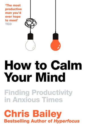 How to Calm Your Mind, Finding Productivity in Anxious Times