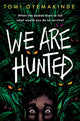 Book cover of: We Are Hunted. By: Tomi Oyemakinde