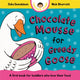 Chocolate Mousse for Greedy Goose, A first book for toddlers who love their food 9781035006151 Julia Donaldson