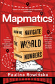 Mapmatics, How We Navigate the World Through Numbers 9781035007066 Paulina Rowinska