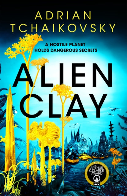 Book cover of: Alien Clay. By: Adrian Tchaikovsky