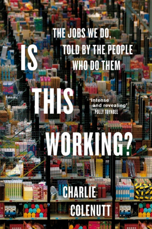 Is This Working?, The Jobs We Do, Told by the People Who Do Them