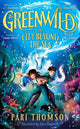 Greenwild: The City Beyond the Sea 9781035021161 Pari Thomson