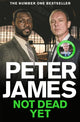 Book cover of: Not Dead Yet. By: James, Peter