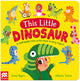 Book cover of: This Little Dinosaur. By: Coral Byers