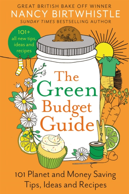 Green Budget Guide, 101 Planet and Money Saving Tips, Ideas and Recipes 9781035026739 Nancy Birtwhistle