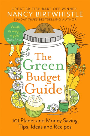 Green Budget Guide, 101 Planet and Money Saving Tips, Ideas and Recipes