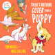 There's Nothing Cuter Than a Puppy, A Laugh-Out-Loud Funny Tale 9781035029327 Tom Nicoll
