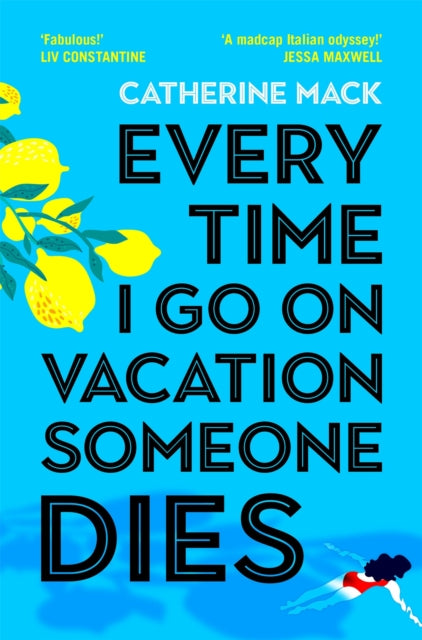 Every Time I Go on Vacation, Someone Dies, Escape to the Amalfi Coast in the summer’s freshest, sharpest and funniest mystery 9781035032082 Catherine Mack