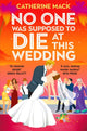 Book cover of: NO ONE WAS SUPPOSED TO DIE/THIS WEDDING. By: MACK, CATHERINE