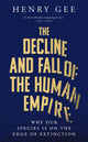 Book cover of: Decline and Fall of the Human Empire. By: Henry Gee