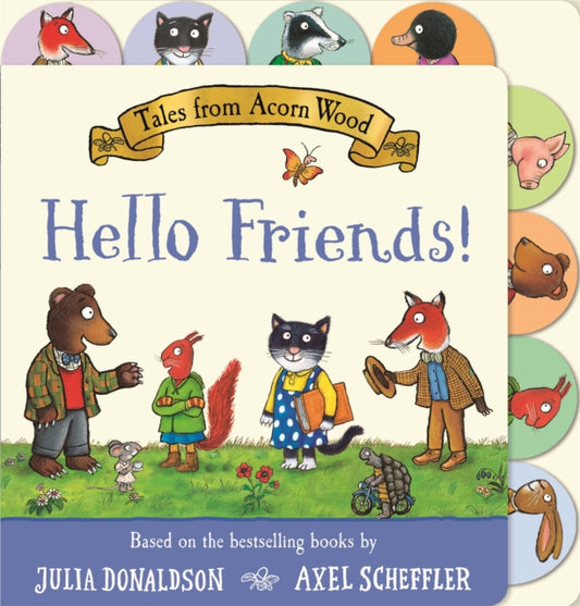 Tales from Acorn Wood: Hello Friends!, A preschool tabbed board book – perfect for little hands 9781035032457 Julia Donaldson