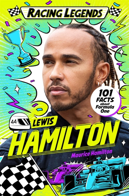 Racing Legends: Lewis Hamilton, 101 Facts about Formula One 9781035035137 Maurice Hamilton