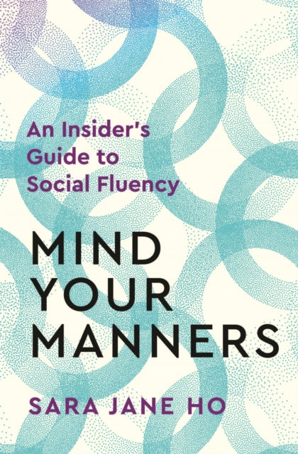 Mind Your Manners, An Insider's Guide to Social Fluency 9781035037193 Sara Jane Ho